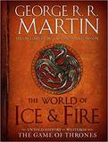 World of Ice & Fire: The Untold History of Westeros and the Game of Thrones, The (George R. R. Martin)